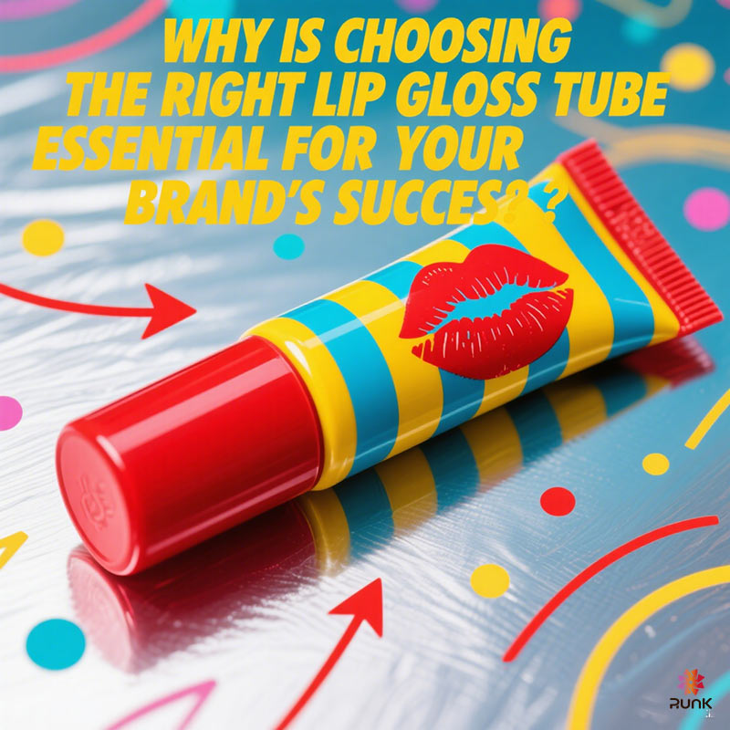 Why is Choosing the Right Lip Gloss Tube Essential for Your Brand's Success?